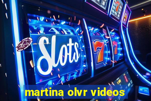 martina olvr videos